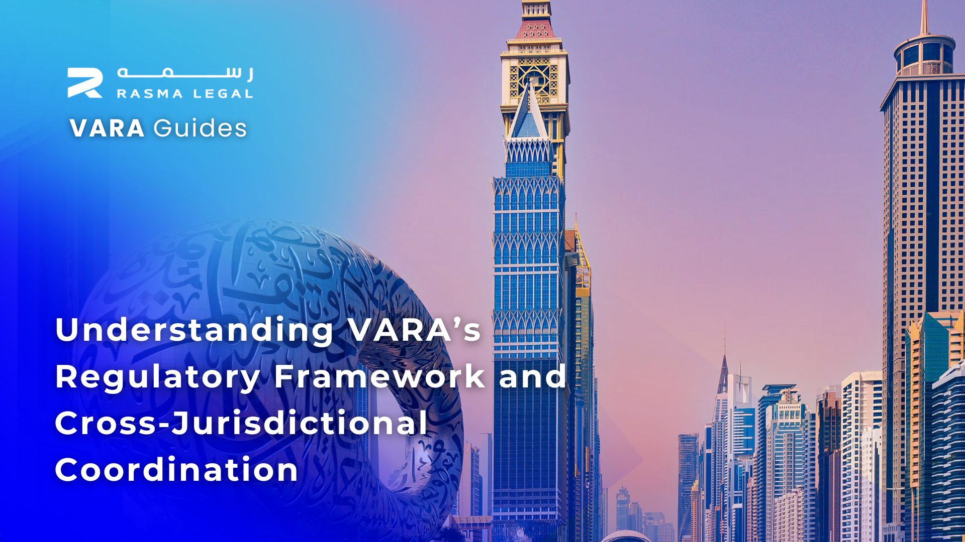 Understanding VARA’s Regulatory Framework and Cross-Jurisdictional Coordination